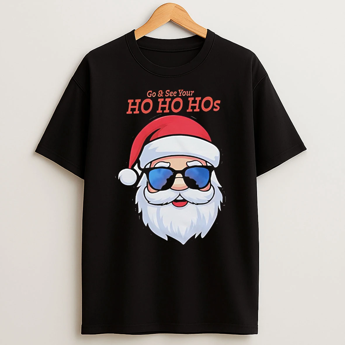 Top Go And See Your Ho Ho Hos Santa Claus Christmas Shirts