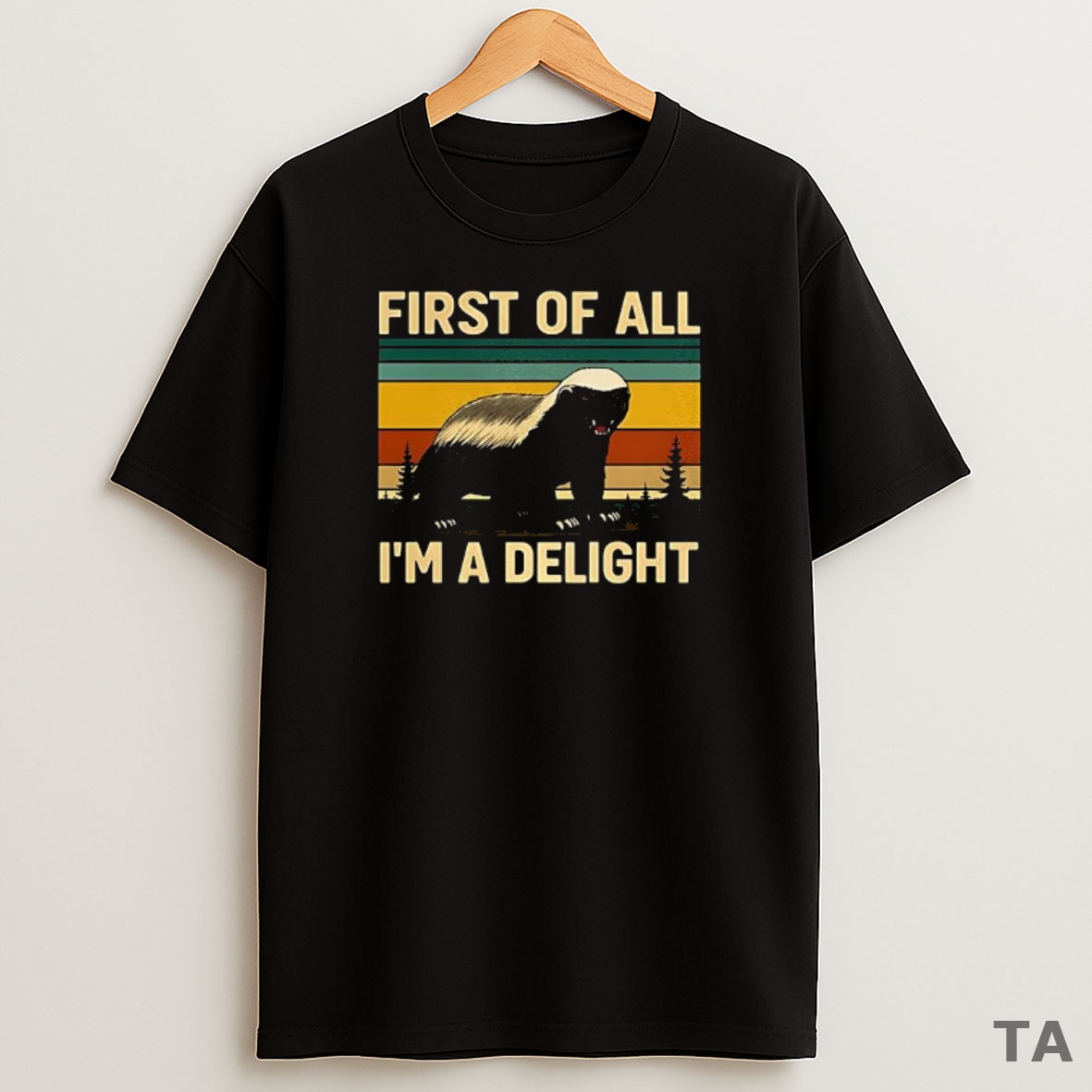 Top Honey Badger First Of All Im A Delight Sweatshirt Tee