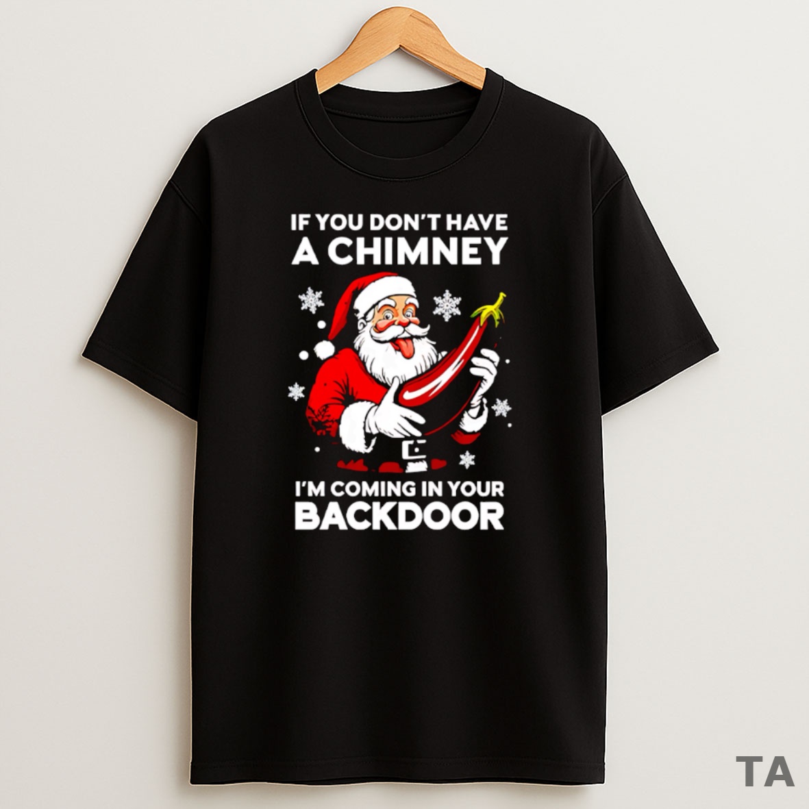 Top If You Dont Have A Chimney Im Coming In Your Backdoor Sweatshirt Tee