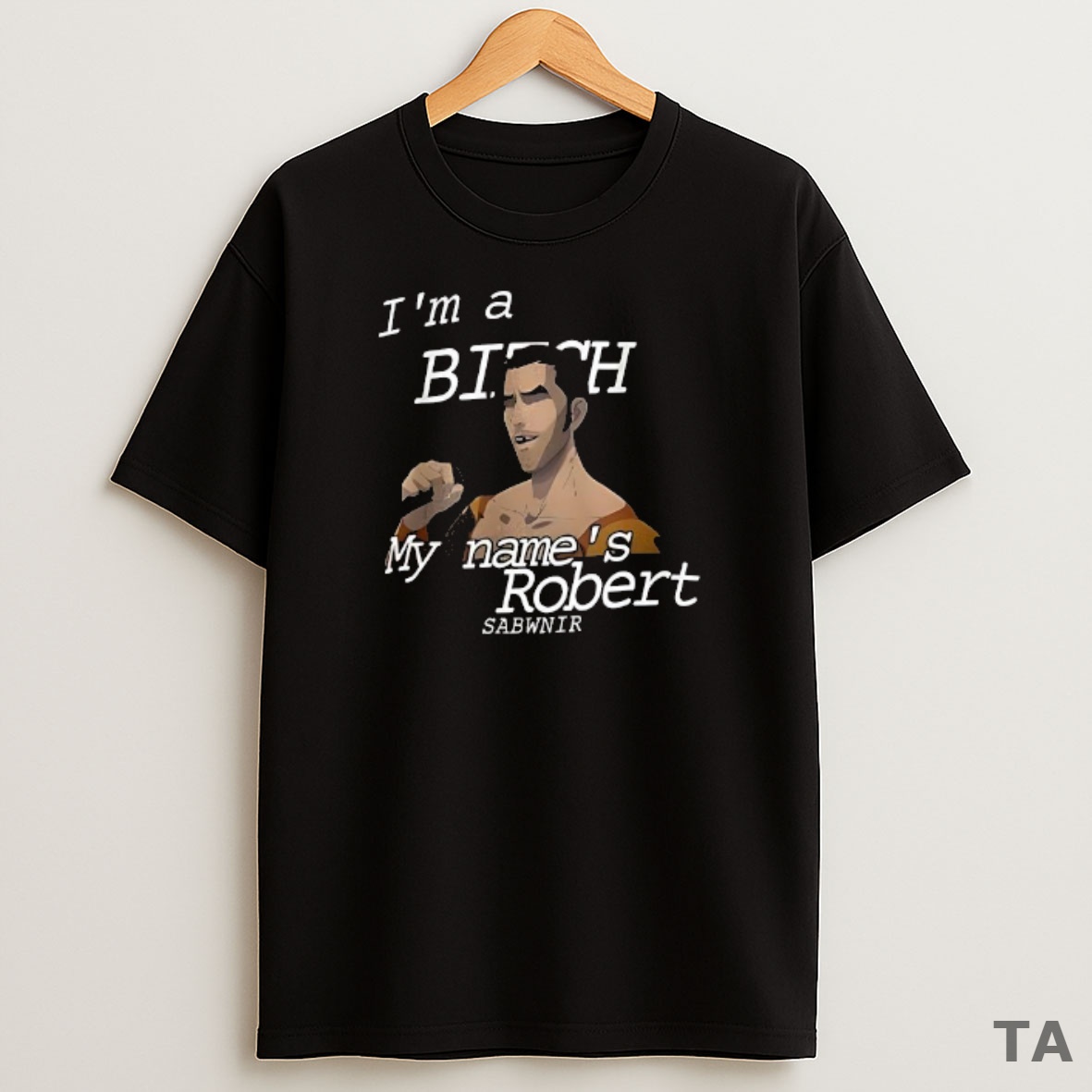 Top Im A Bitch My Names Robert Sabwnir Sweatshirt Tee