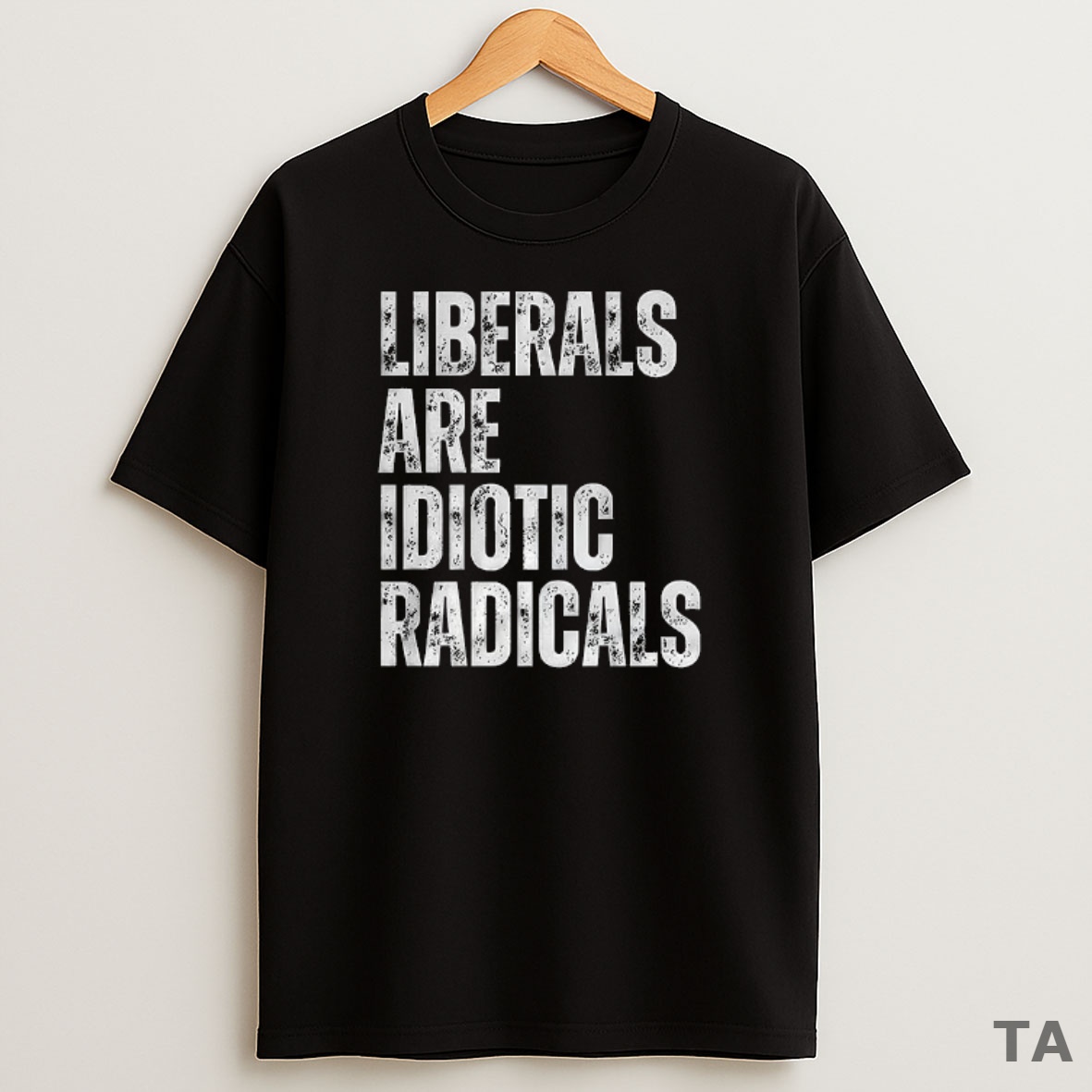 Top Liberals Are Idiotic Radicals Sweatshirt Tee