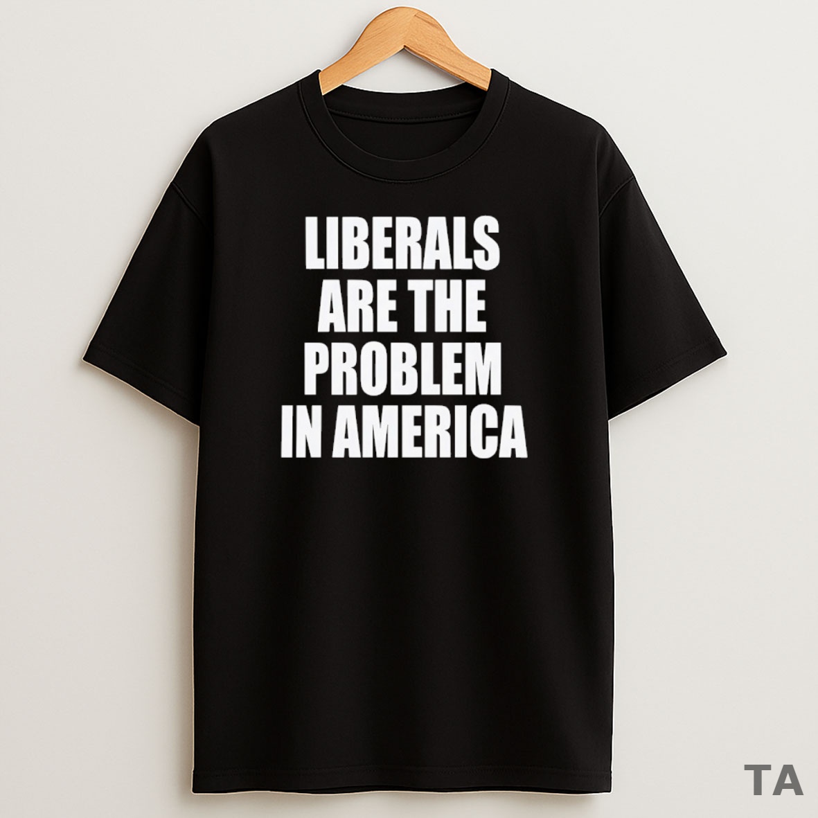 Top Liberals Are The Problem In America Sweatshirt Tee