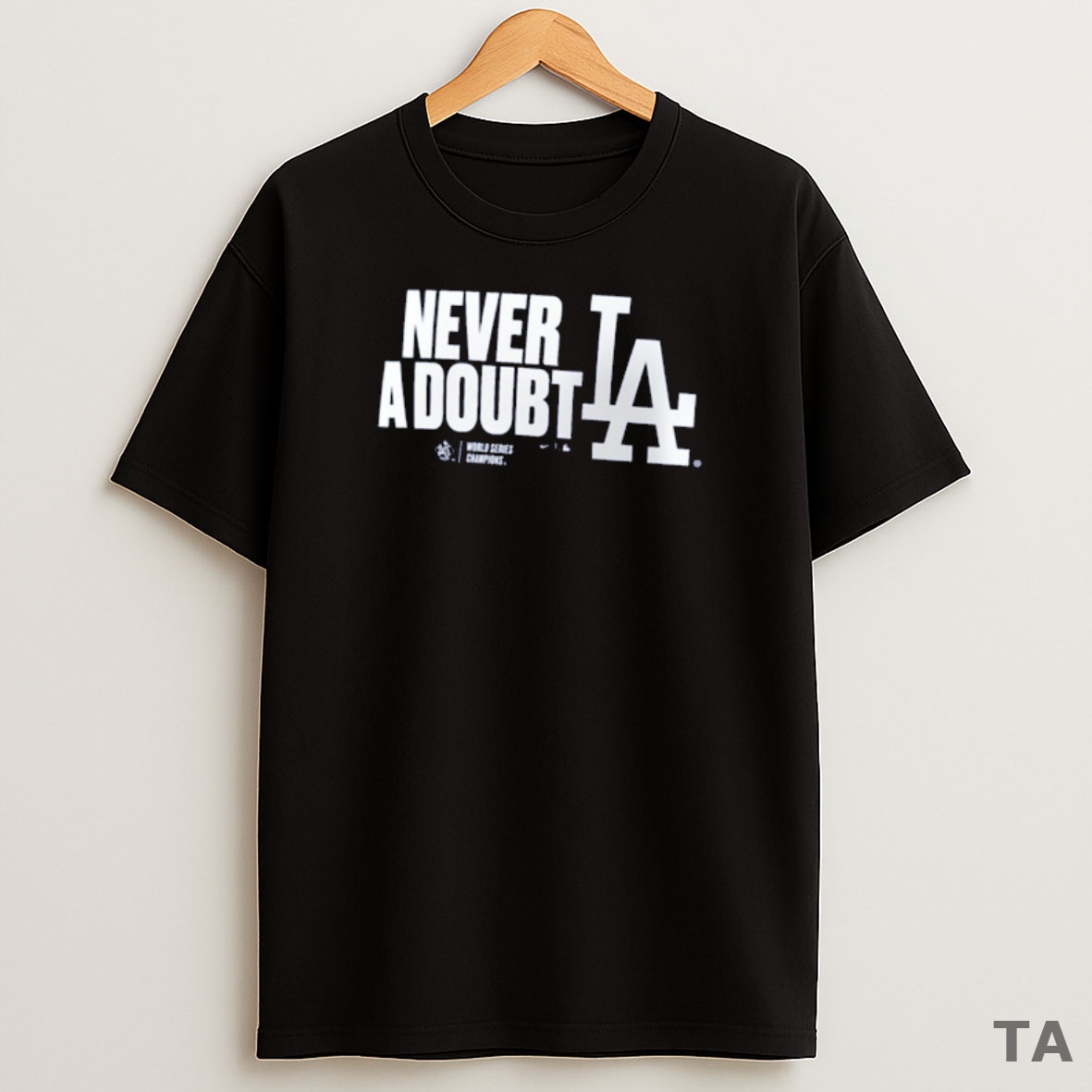 Top Los Angeles Dodgers Win Toronto Blue Jays Never A Doubt 2025 World Series Champions Batting Cleanup Sweatshirt Tee