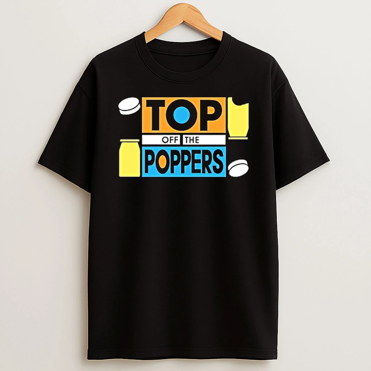 Top Off The Poppers Shirts
