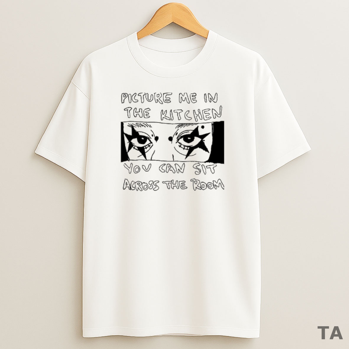 Top Picture Me In The Kitchen You Can Sit Across The Room Sweatshirt Tee