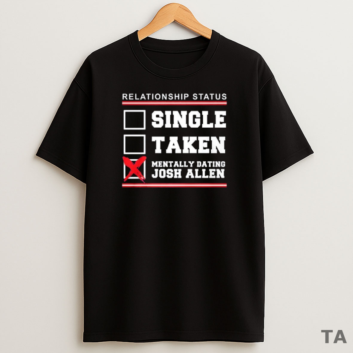 Top Relationship Status Single Taken Mentally Dating Josh Allen Sweatshirt Tee