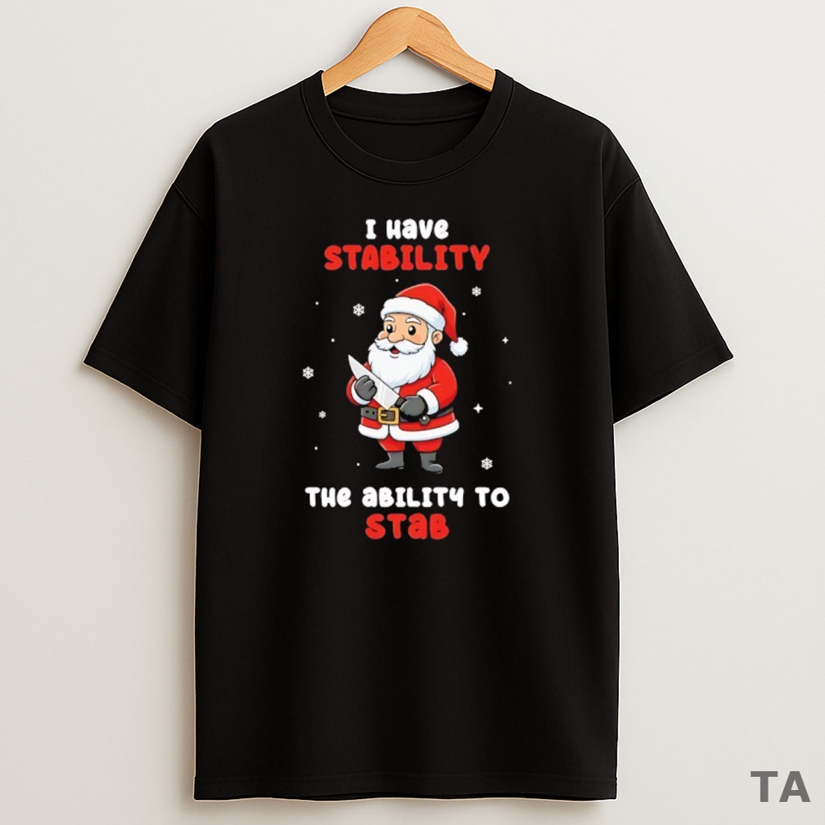 Top Santa I Have Stability The Ability To Stab Sweatshirt Tee
