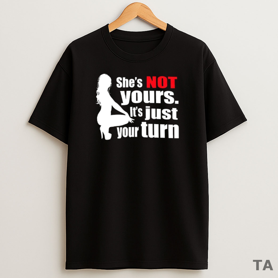 Top Shes Not Yours Its Just Your Turn Silhouette Sweatshirt Tee