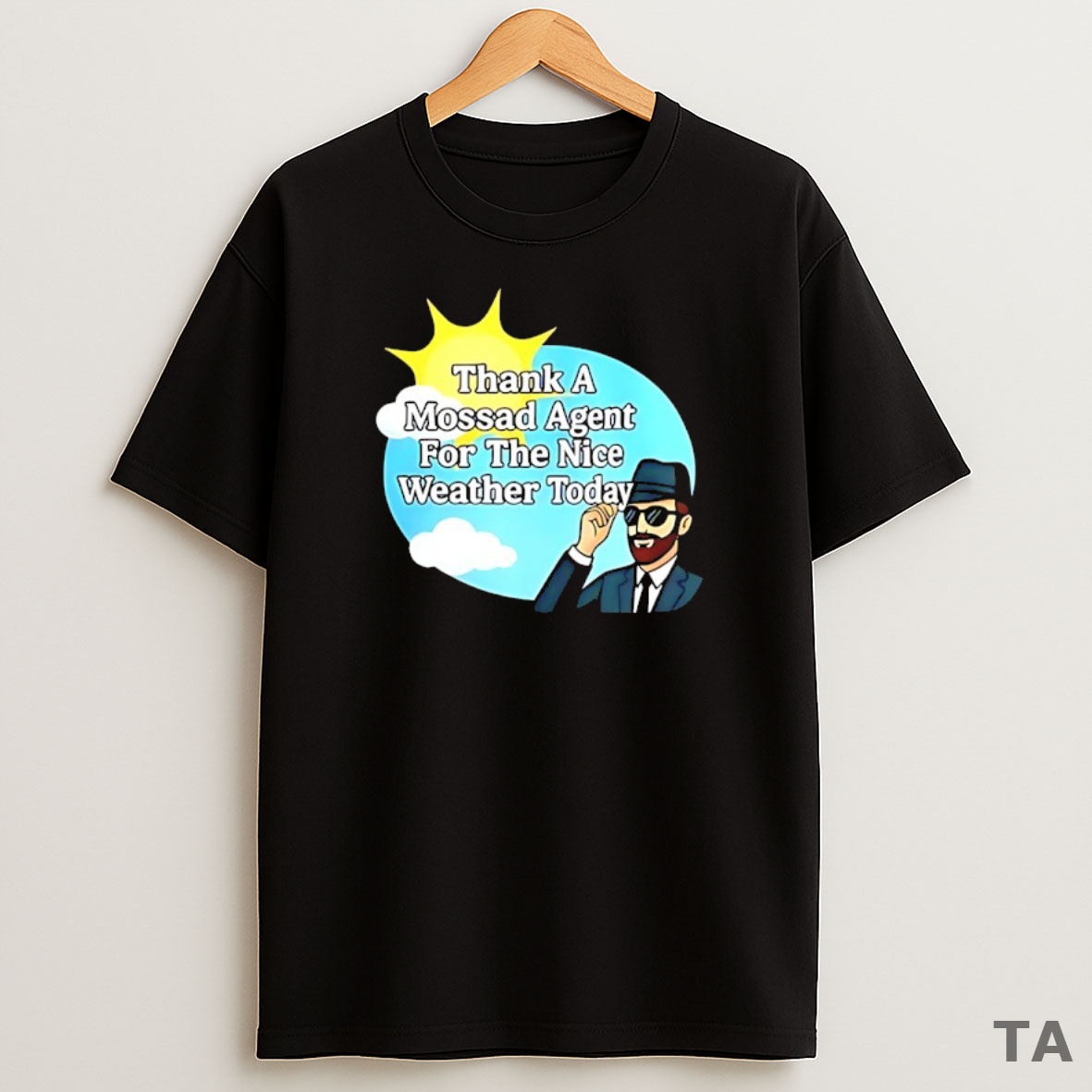 Top Thank A Mossad Agent For The Nice Weather Today Sweatshirt Tee