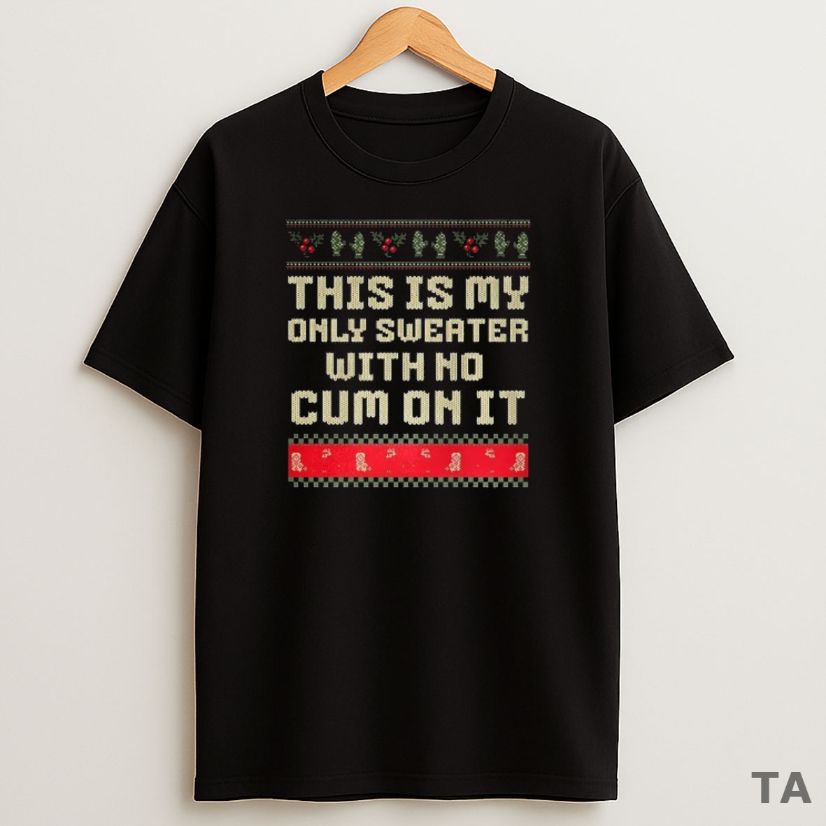 Top This Is My Only With No Cum On It Ugly Christmas Sweatshirt Tee