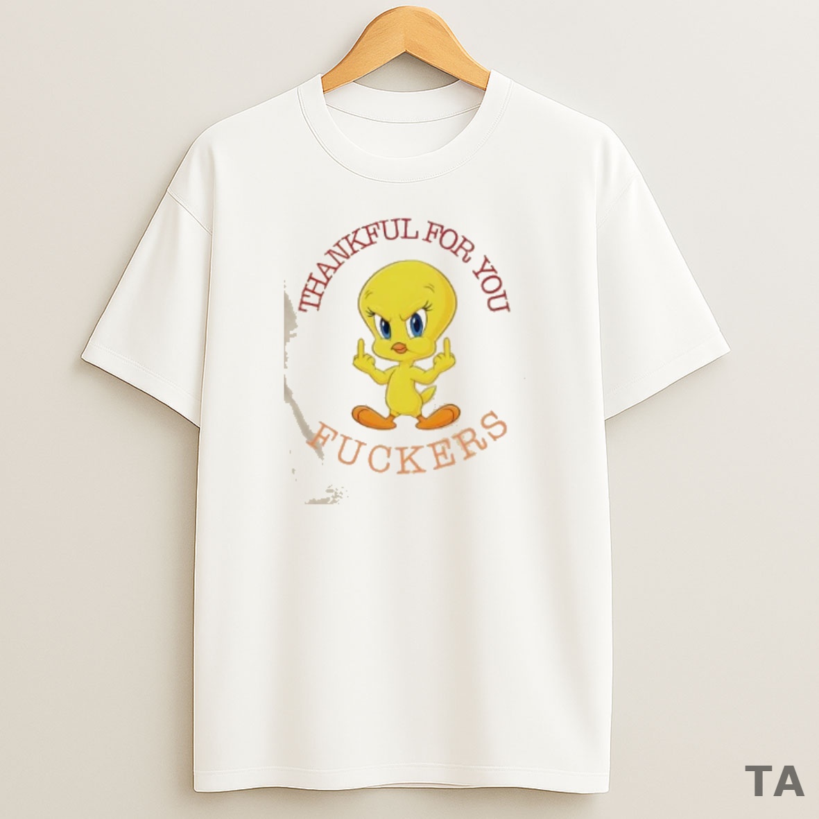 Top Tweety Thankful For You Fuckers Sweatshirt Tee