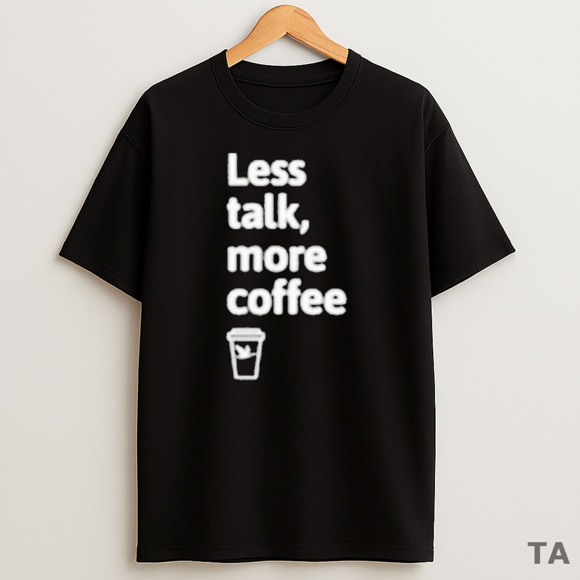Top Wawa Less Talk More Coffee Sweatshirt Tee