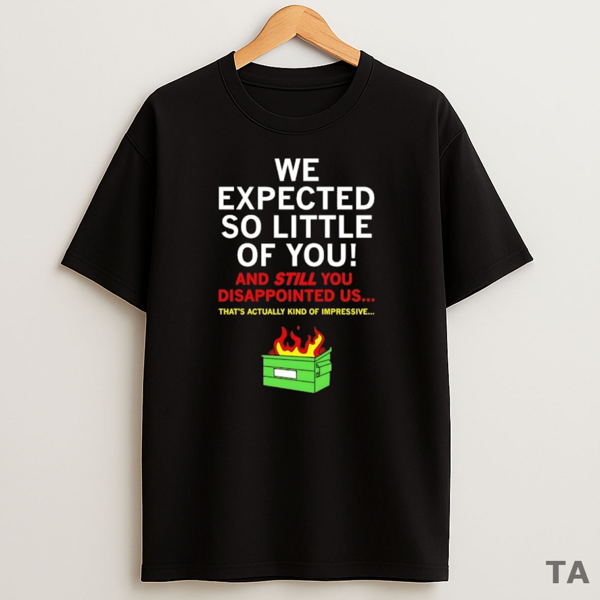 Top We Expected So Little Of You Sweatshirt Tee
