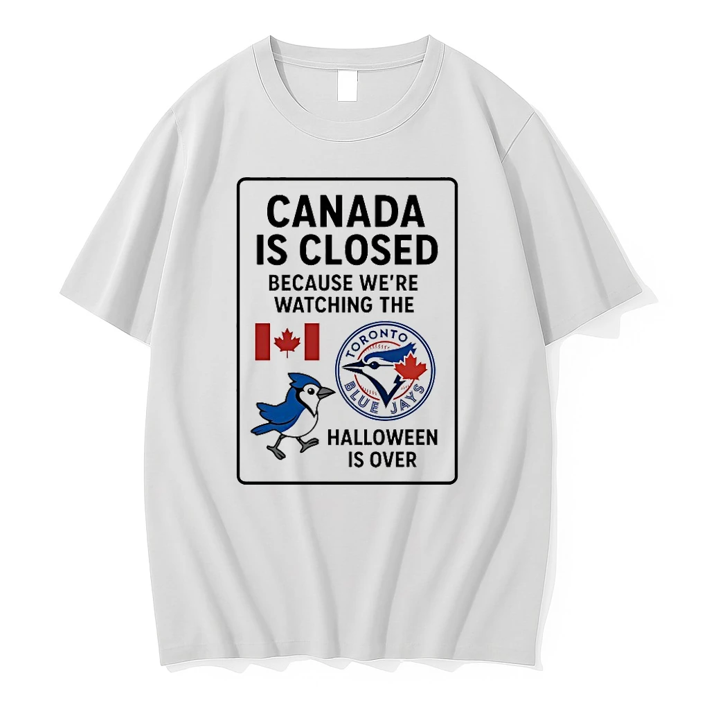 Toronto Blue Jays Canada Is Closed Because Were Watching The Halloween Is Over Shirts