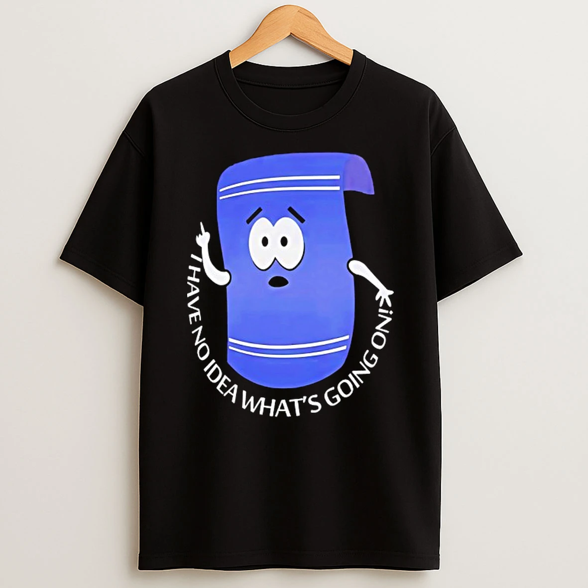 Towelie I Have No Idea Whats Going On Shirts
