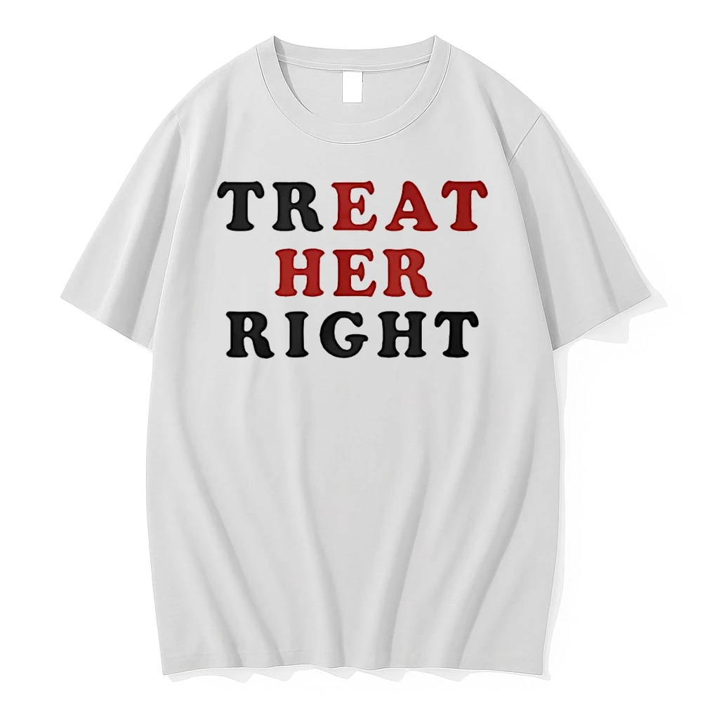 Treat Her Right Shirts