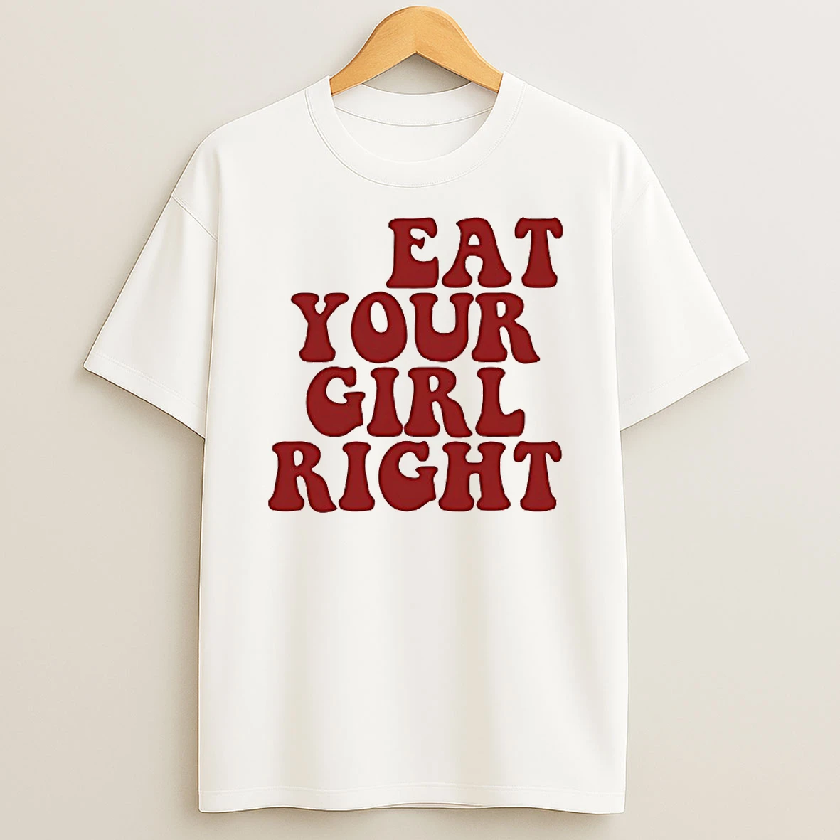 Treat Your Girl Right Shirts