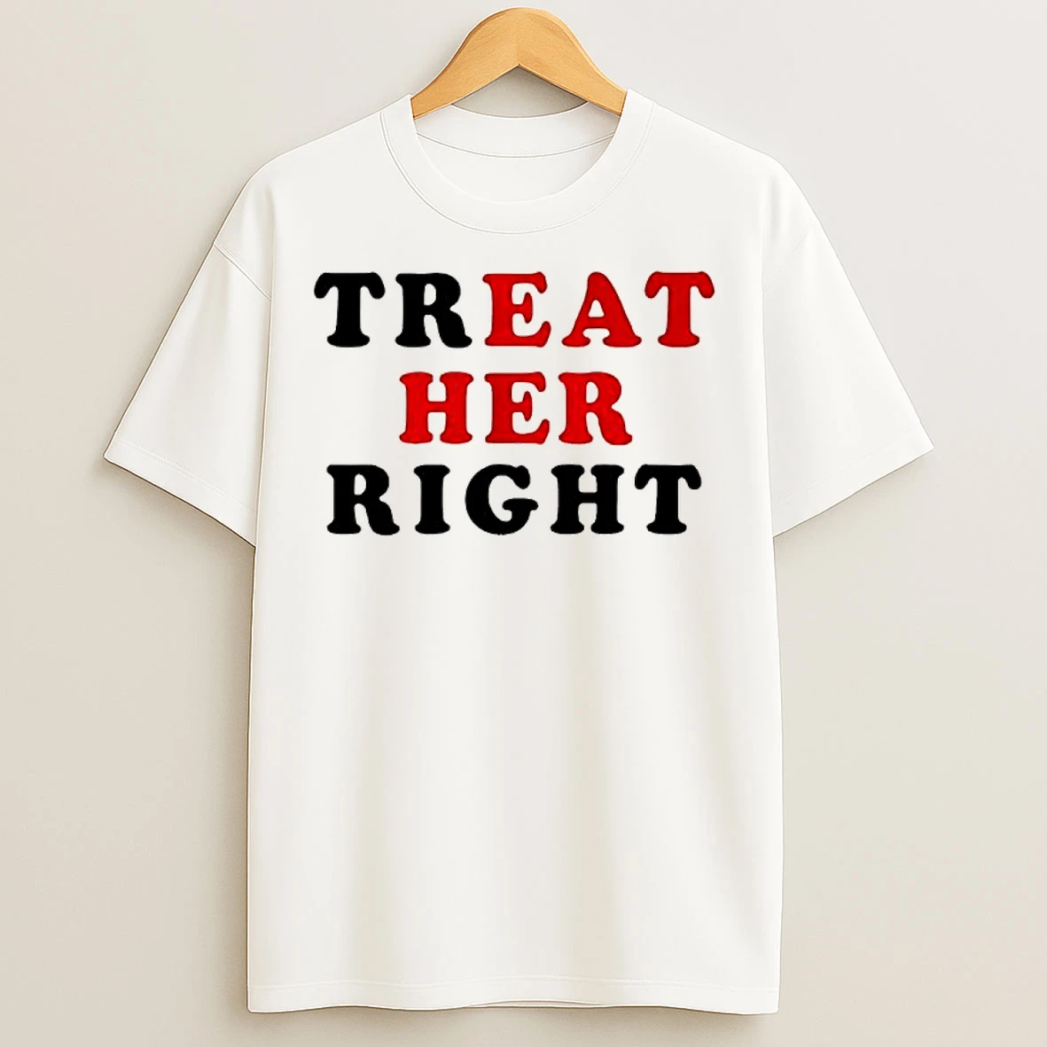 Treat Her Right Eat Her T Shirts