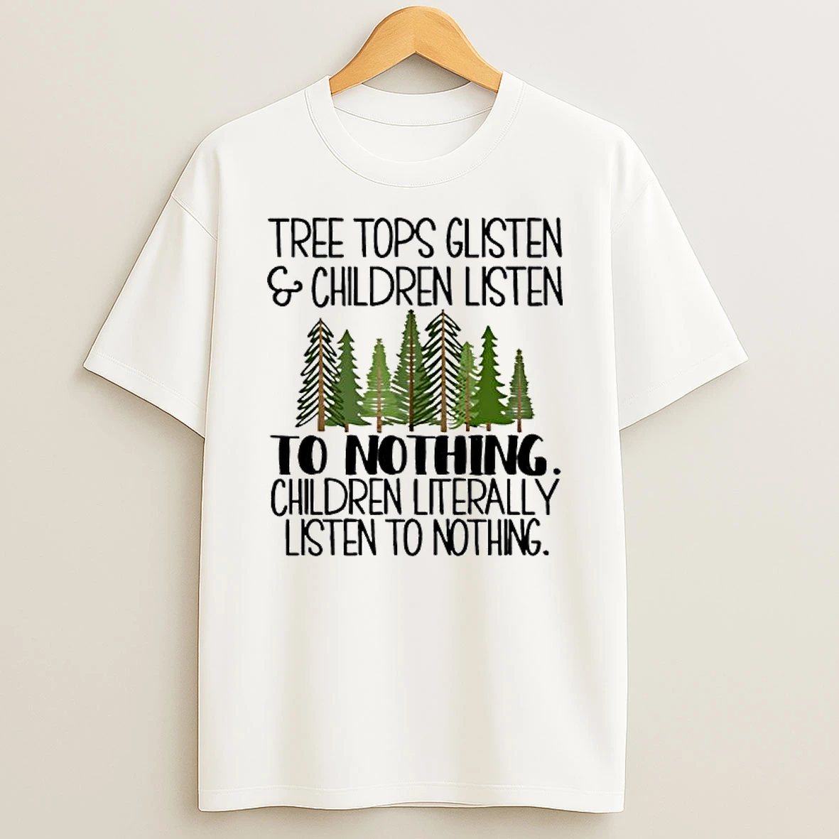 Tree Tops Glisten And Children Listen Christmas Shirts