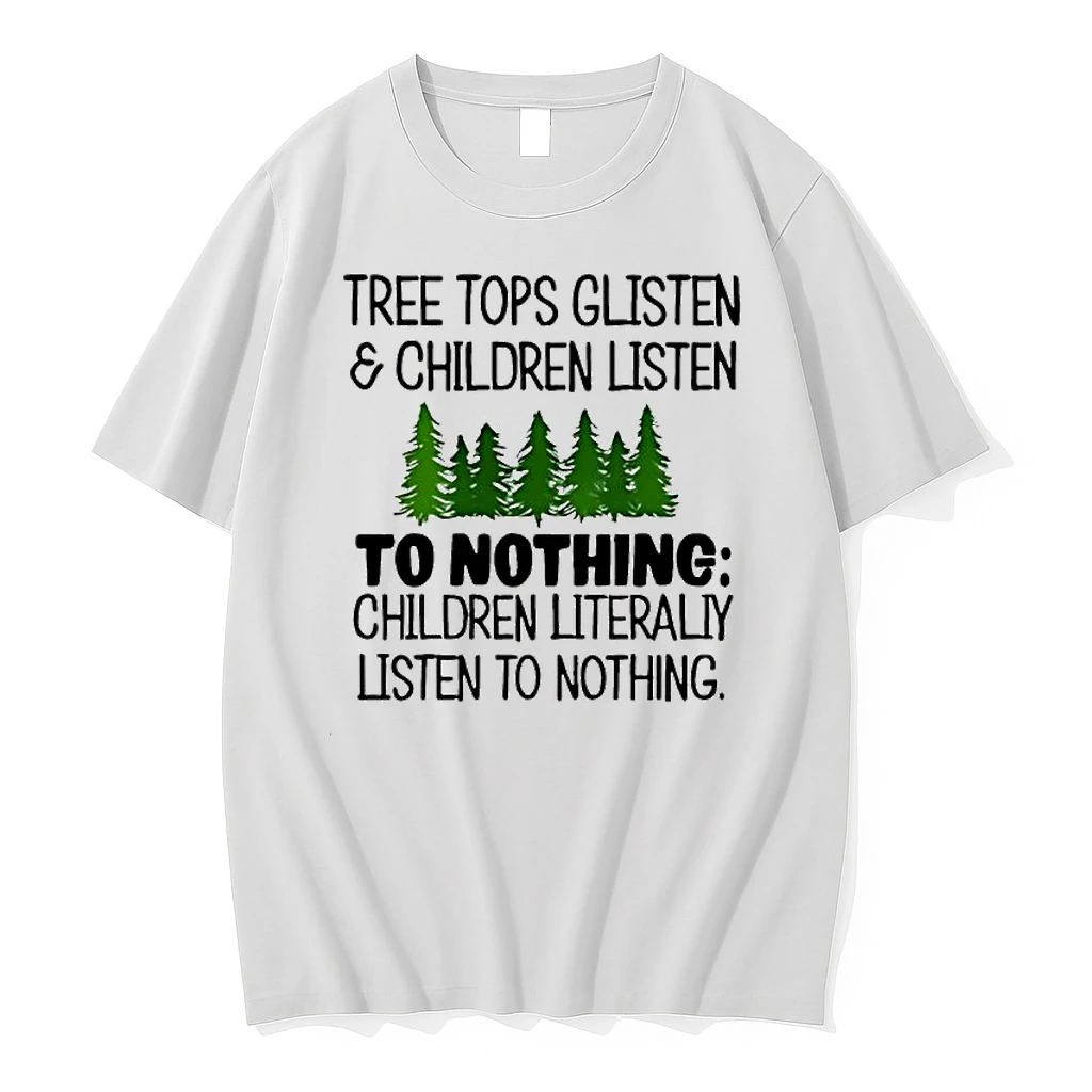 Tree Tops Glisten Children Listen To Nothing Children Literaliy Listen To Nothing Shirts