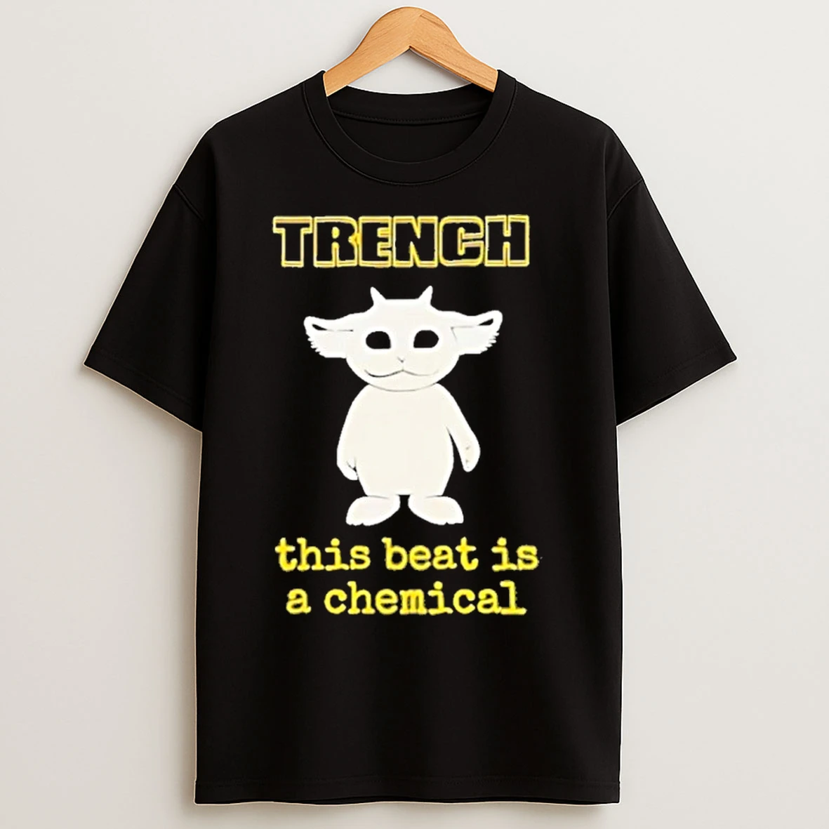 Trench This Beat Is A Chemical T Shirts