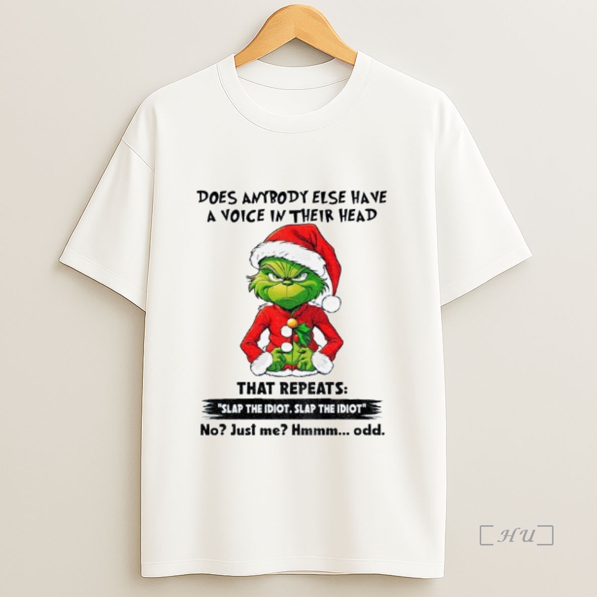 Trending Angry Grinch Santa Hat Does Anybody Else Have A Voice In Their Head That Repeats Slap The Idiot Slap Christmas Premium Shirt Sweatshirt Tee