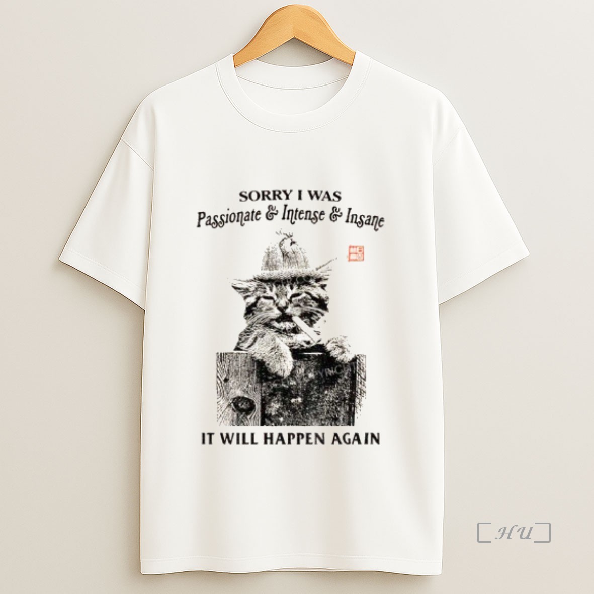 Trending Funny Cat Sorry I Was Passionate And Intense Insane It Will Happen Again Premium Shirt Sweatshirt Tee