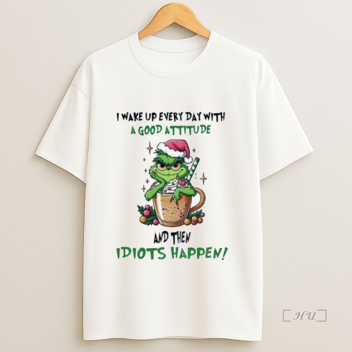 Trending Grinch Santa Hat I Wake Up Every Day With A Good Attitude And Then Idiots Happen Christmas Premium Shirt Sweatshirt Tee