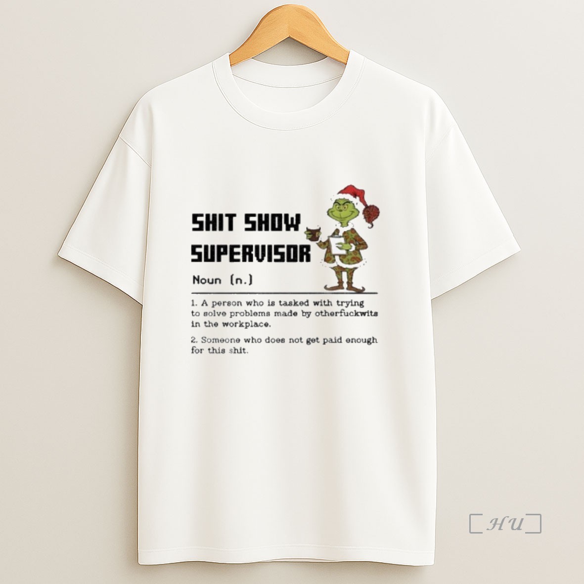 Trending Grinch Santa Hat Shit Show Supervisor Definition A Person Who Is Tasked With Trying To Solve Problems Christmas Premium Shirt Sweatshirt Tee