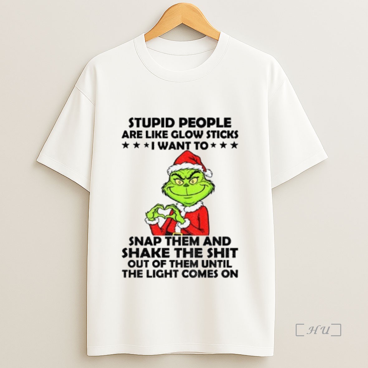 Trending Grinch Love Hands Stupid People Are Like Glow Sticks I Want To Snap Them And Shake The Shit Christmas Premium Shirt Sweatshirt Tee