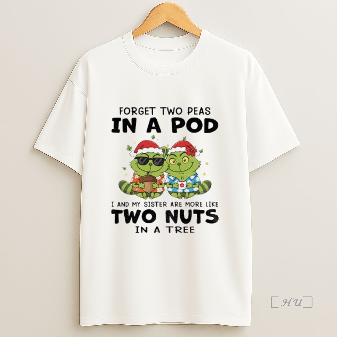 Trending Grinch Raccoon Forget Two Peas In A Pod I And My Sister Are More Like Two Nuts In A Tree Christmas Premium Shirt Sweatshirt Tee