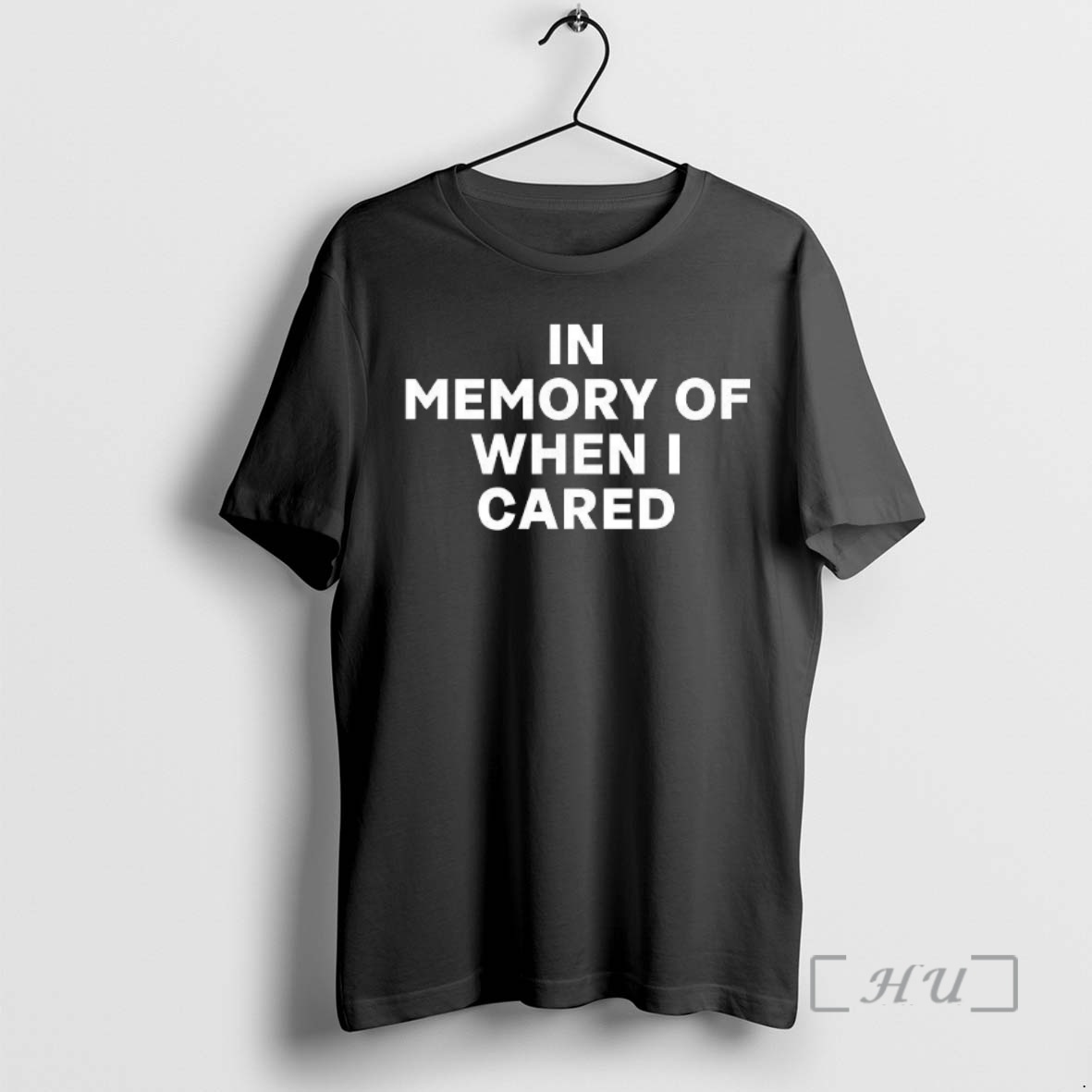 Trending In Memory Of When I Cared Premium T Shirts Sweater Hoodie