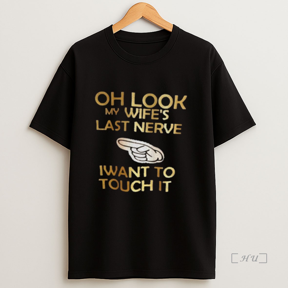 Trending Point Oh Look My Wifes Last Nerve I Want To Touch It Premium Shirt Sweatshirt Tee