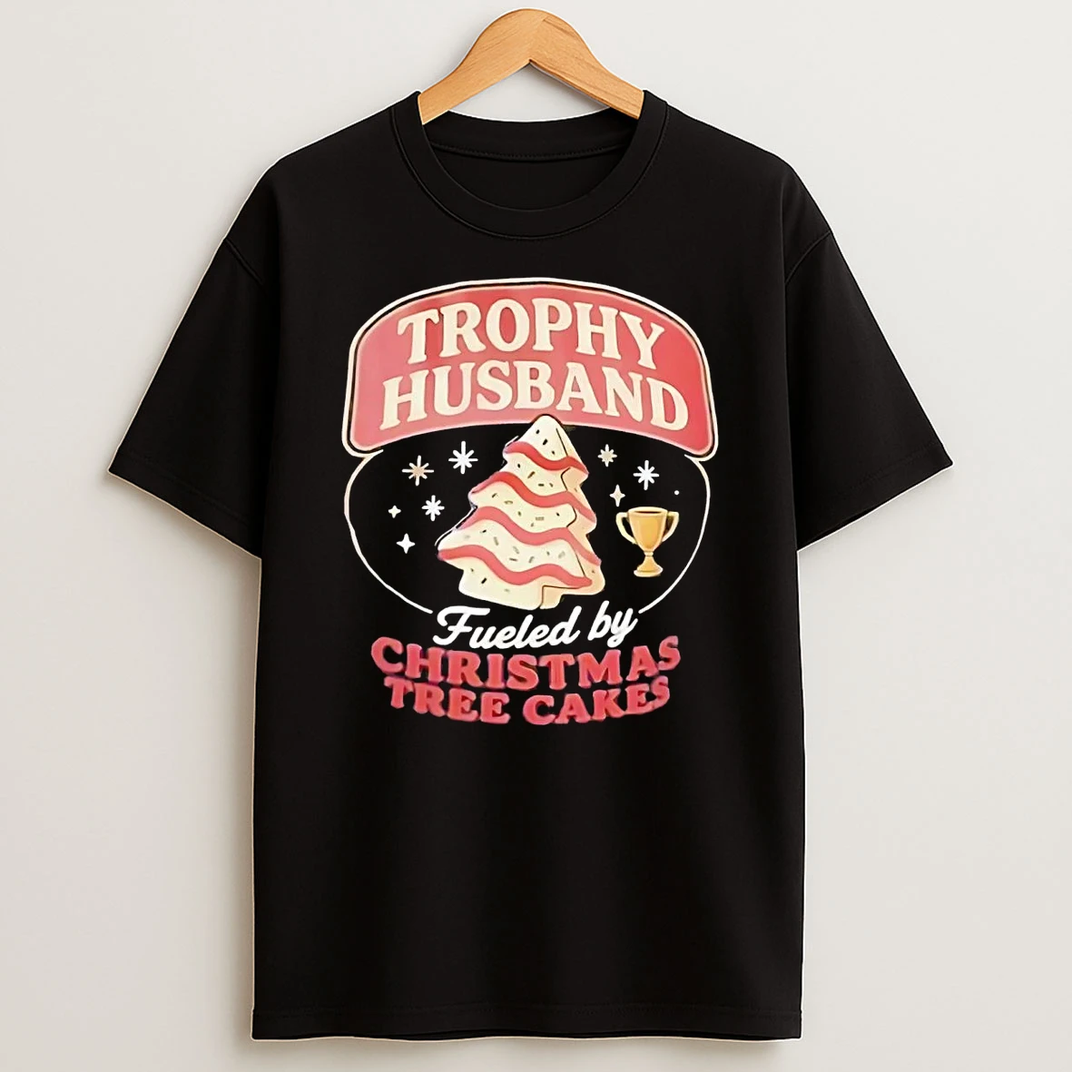 Trophy Husband Fueled By Christmas Tree Cakes Shirts