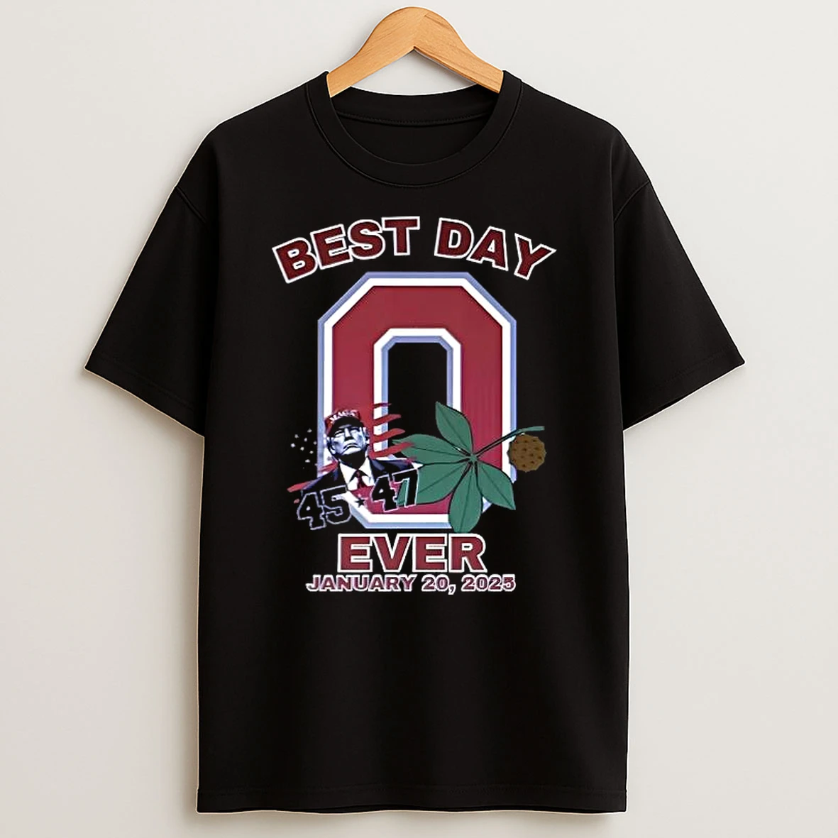 Trump 45 47 Ohio State Buckeyes Best Day Ever January 20 2025 Shirts