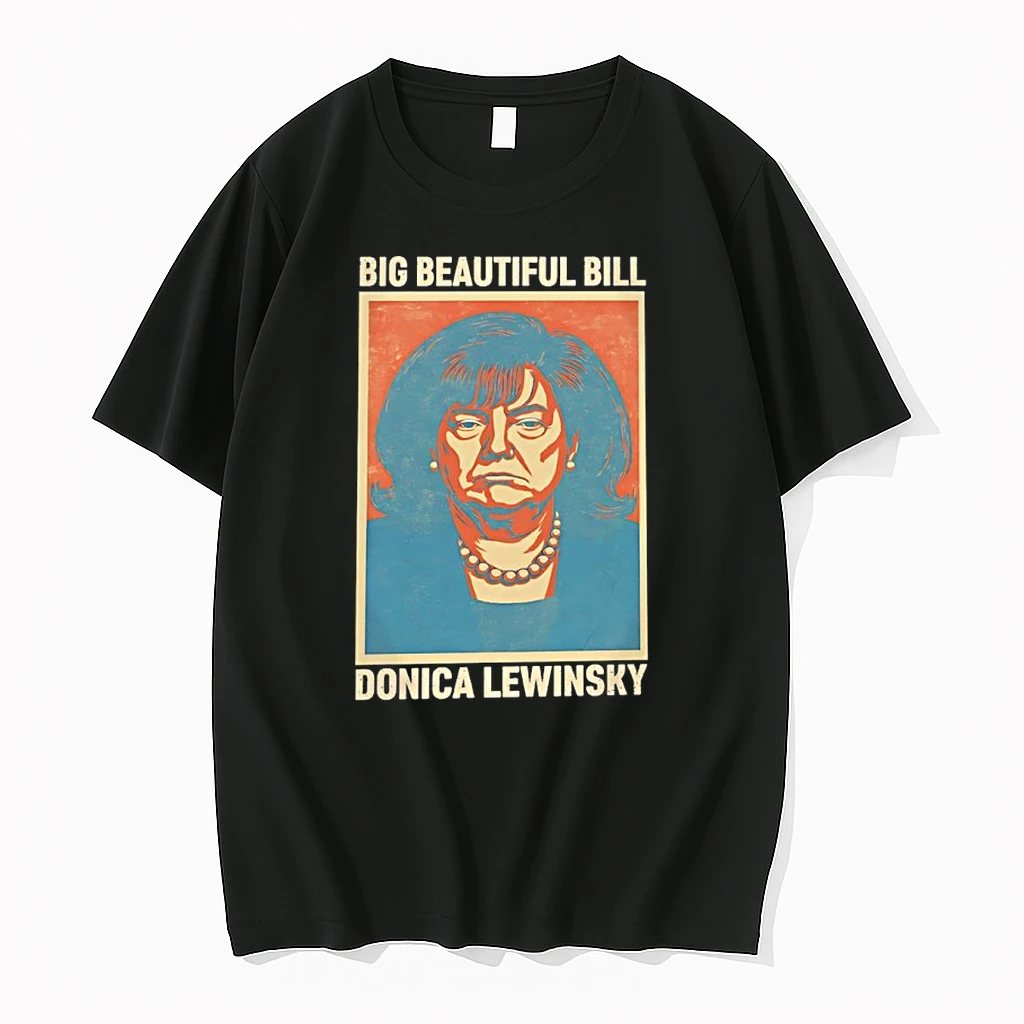 Trump Big Beautiful Bill Donica Lewinsky Shirts