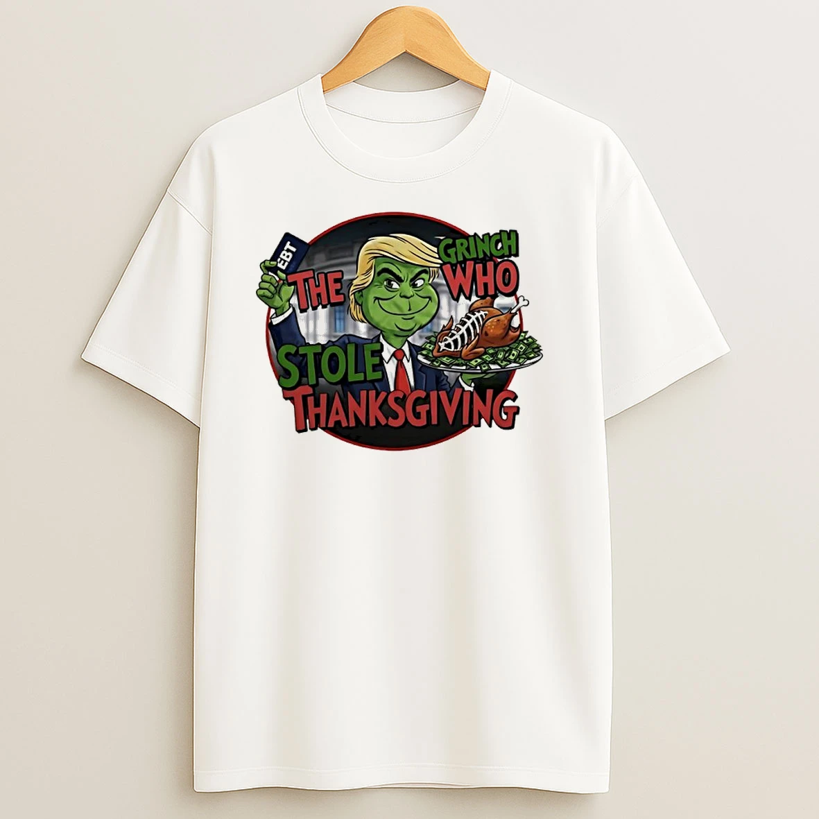 Trump Ebt X The Grinch Who Stole Thanksgiving T Shirts