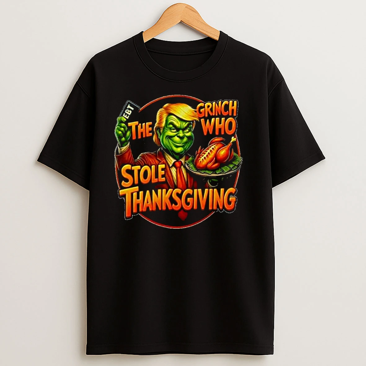 Trump Ebt The Grinch Who Stole Thanksgiving T Shirts