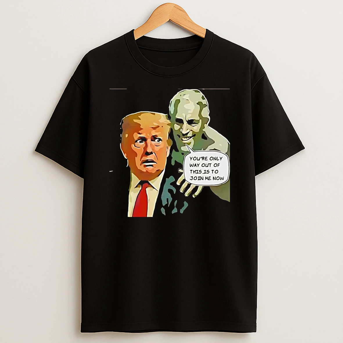 Trump Epstein Youre Only Way Out Of This Is To Join Me Now Shirts