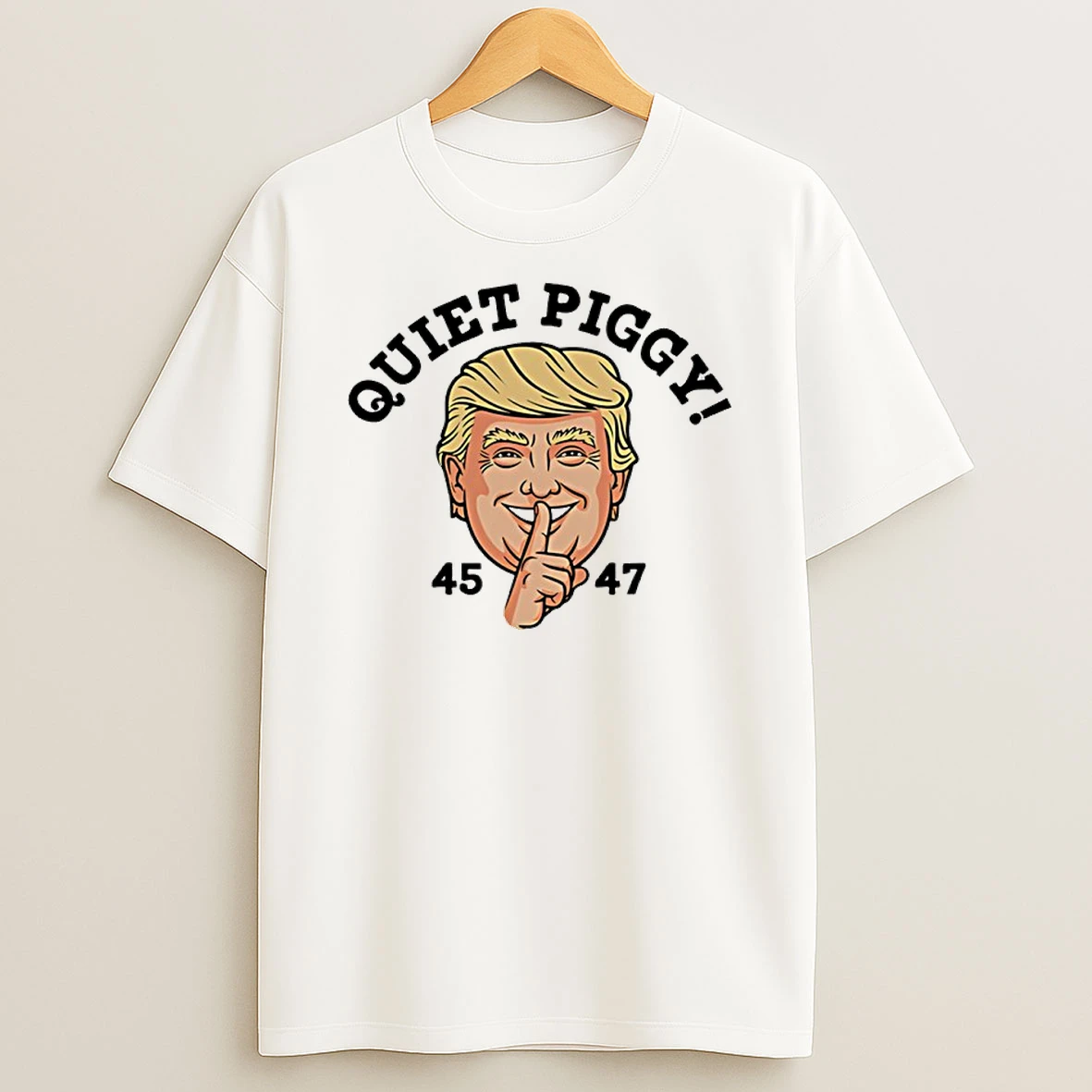 Trump Quiet Piggy 45 47 Big Face Shirts