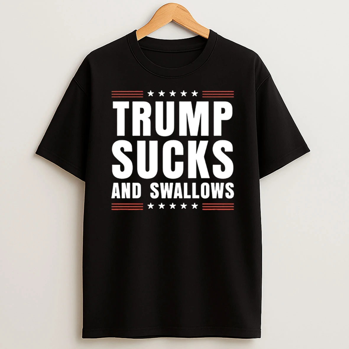 Trump Sucks And Swallows Anti Trump 25 Shirts
