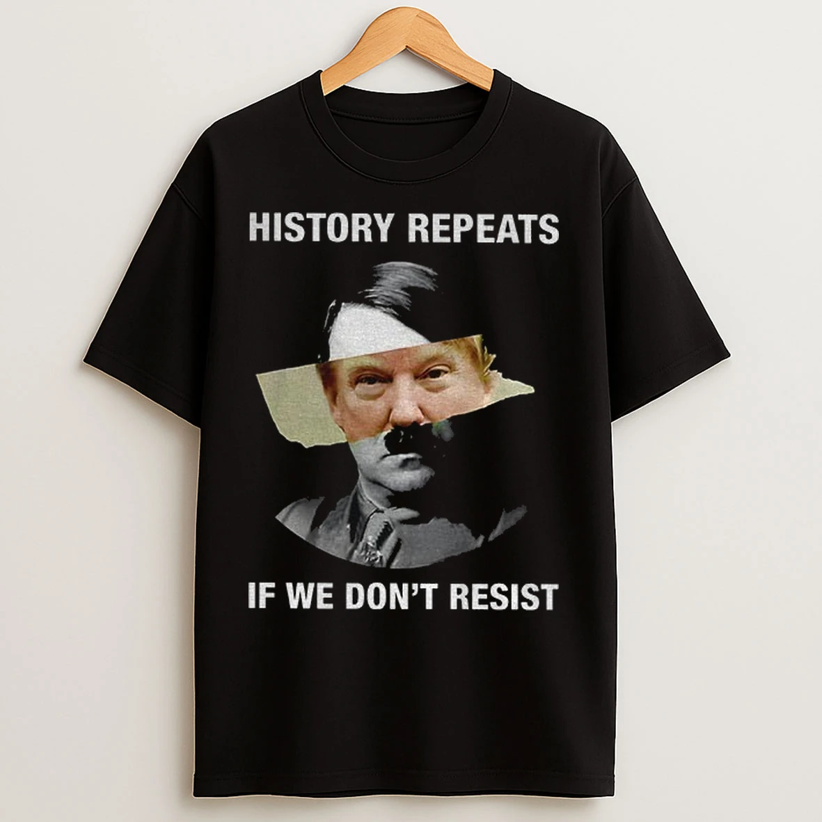 Trump And Hitler History Repeats If We Dont Resist Political T Shirts