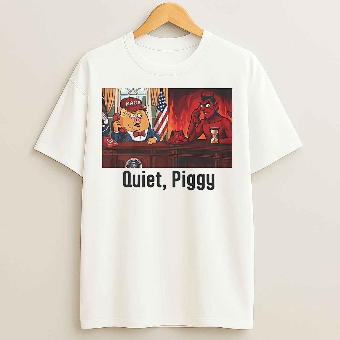 Trump Calling Satan Quiet Piggy T Shirts