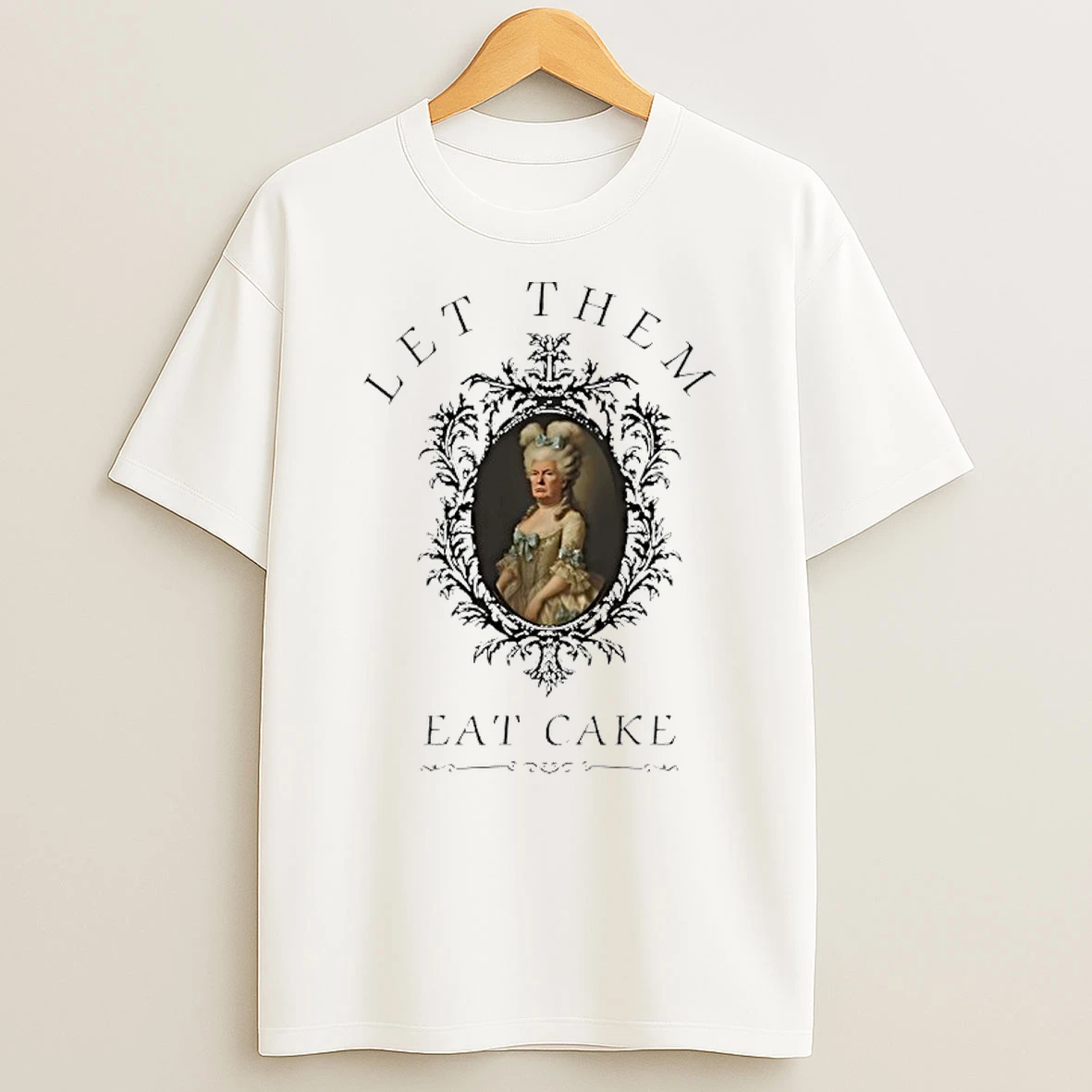 Trump Marie Antoinette Let Them Eat Cake Funny Shirts