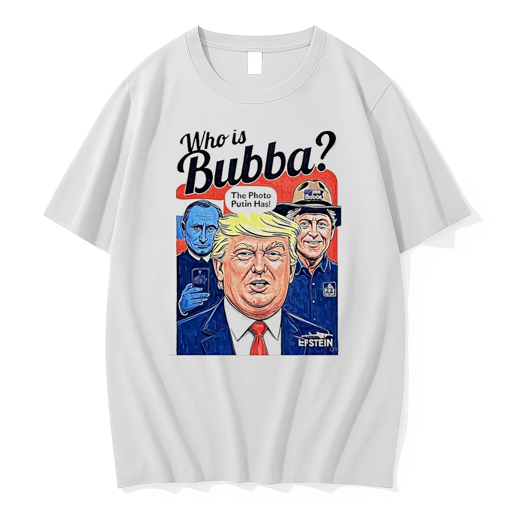 Trump Who Is Bubba The Photo Putin Has Shirts