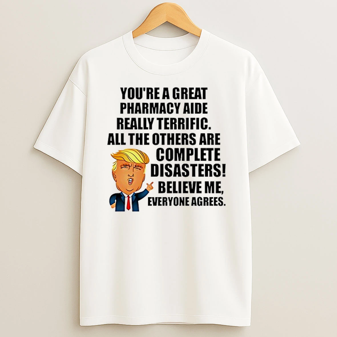 Trump Youre A Great Pharmacy Aide Really Terrific Shirts