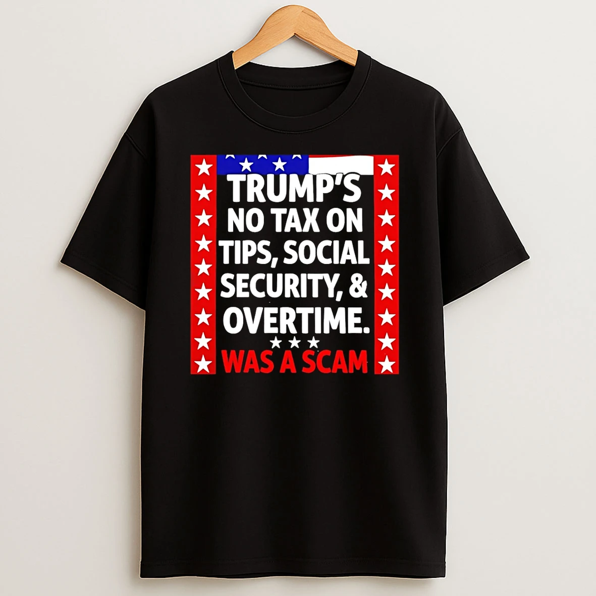 Trumps No Tax On Tips Social Security And Overtime Was A Scam Shirts