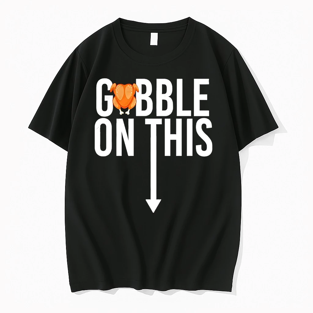 Turkey Gobble On This Thanksgiving Shirts