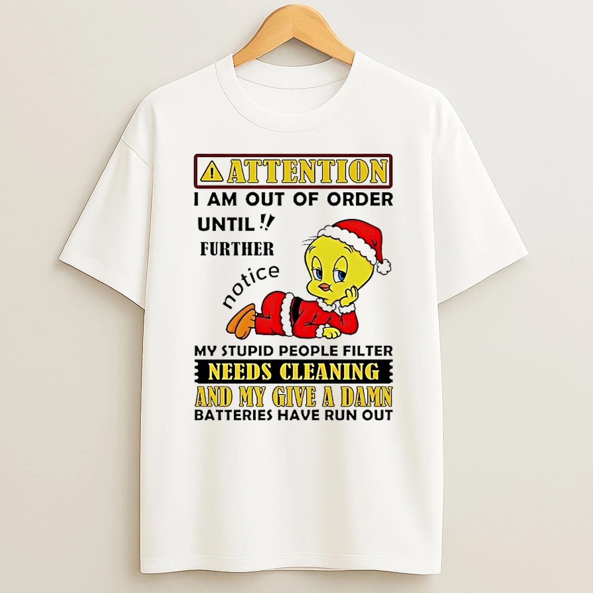 Tweety Attention I Am Out Of Order Until Further Notice Shirts