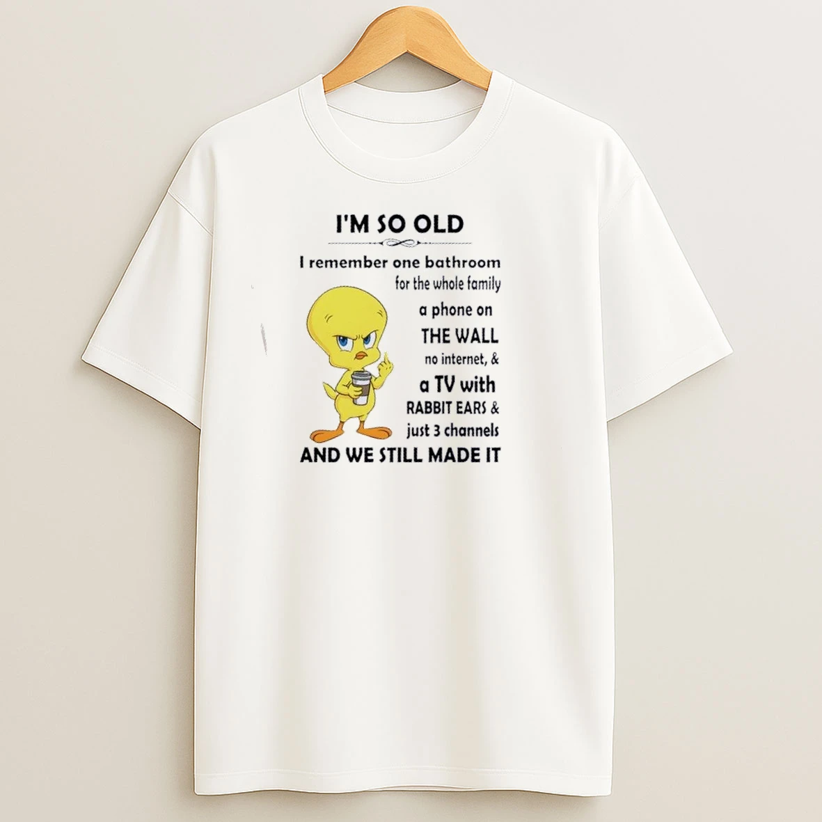 Tweety Im So Old I Remember Riding Over The Bell At The Gas Station To Receive Service T Shirts